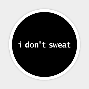 I Don't Sweat Magnet